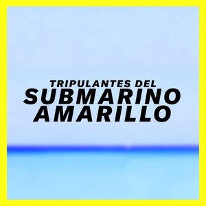 Tripulantes del Submarino Amarillo