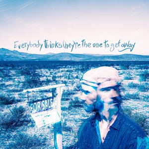 Everybody Thinks They're The One To Get Away