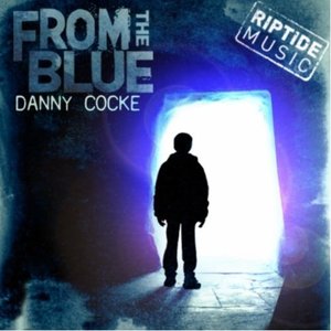 Danny Cocke "From The Blue"