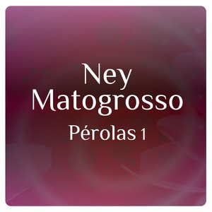 Pérolas 1 Com Ney Matogrosso