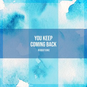 You Keep Coming Back - Single
