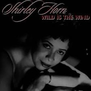 Wild Is the Wind - Shirley Horne Love Songs
