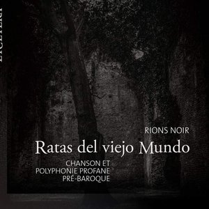 Rions Noir (Chanson et polyphonie profane pré-baroque)
