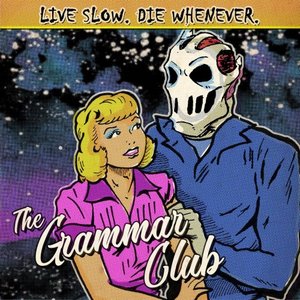 Live Slow. Die Whenever.