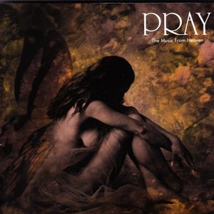 Pray - The Music From Heaven