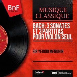 Bach: 3 Sonates et 3 partitas pour violon seul (Mono Version)