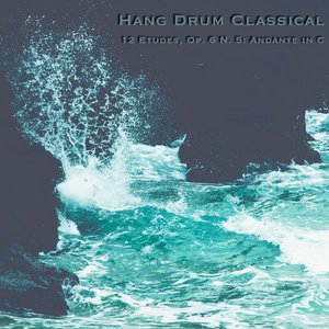 12 Etudes, Op. 6: No. 5 in C Major, Andante (Arr. for Hang Drums)