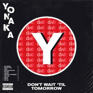 Don't Wait 'Til Tomorrow [Explicit]
