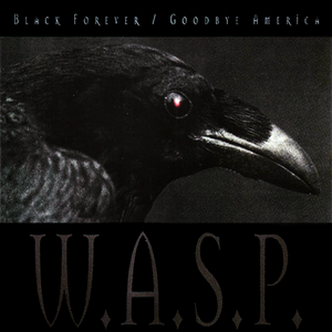 W.A.S.P. - Black Forever / Goodbye America - Zortam Music