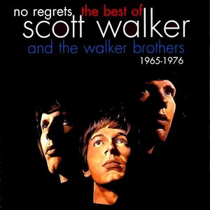 No Regrets - The Best of Scott Walker & The Walker Brothers 1965 - 1976