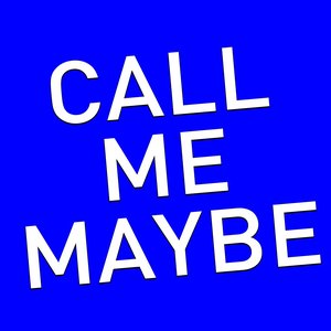 Call Me Maybe (A Tribute to Carly Rae Jepsen)