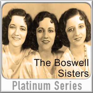 Boswell Sisters - Platinum Series The Boswell Sisters - Zortam Music