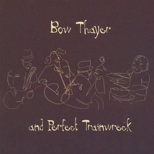 Bow Thayer And Perfect Trainwreck