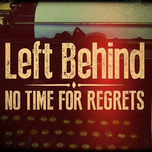 Image for 'Left Behind - No Time For Regrets (2014)'