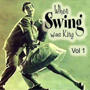 When Swing Was King Vol 1