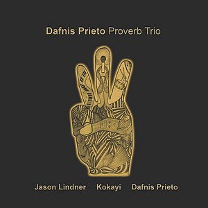 Dafnis Prieto Proverb Trio