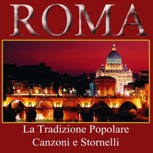 Roma: ''la tradizione popolare'', canzoni e stornelli (80 canzoni tradizionali romane)