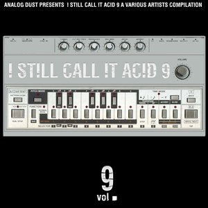 I Still Call it Acid Vol. 9