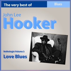 The Very Best of John Lee Hooker: Love Blues (Anthologie, vol. 2)