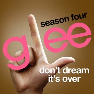 Don't Dream It's Over (Glee Cast Version)