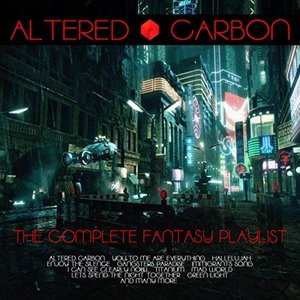 Altered Carbon -The Complete Fantasy Playlist