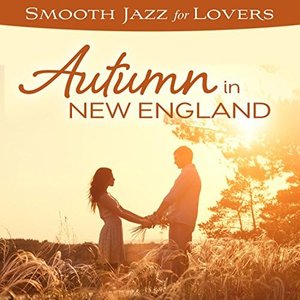 'Smooth Jazz For Lovers: Autumn In New England' için resim