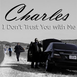 I Don't Trust You With Me