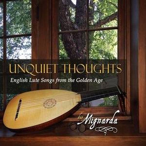 Unquiet Thoughts: English Lute Songs from the Golden Age