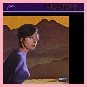 Bubble.. (feat. Pink Siifu) - Single