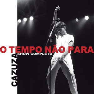 O Tempo Não Para - O Show Completo (Ao Vivo)