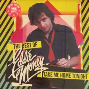 The Best Of Eddie Money Take me home tonight