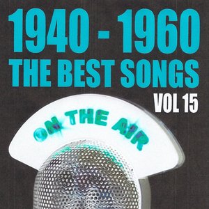 1940 - 1960 : The Best Songs, Vol. 15