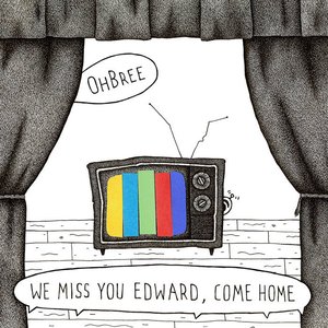 We Miss You Edward, Come Home