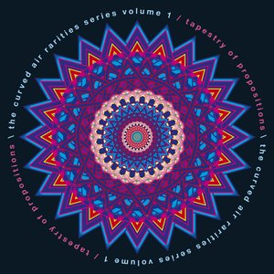 The Curved Air Rarities Series, Vol. 1: Tapestry of Propositions (Live)