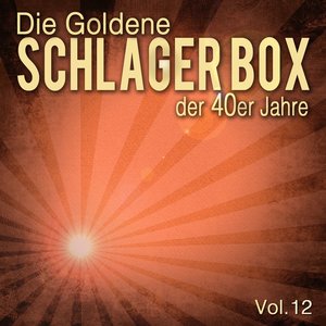 Die Goldene Schlager Box der 40er Jahre, Vol. 12