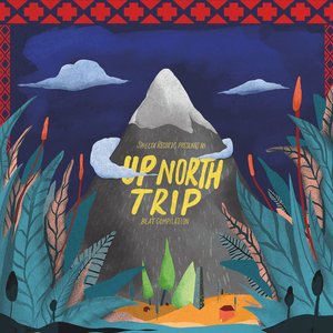 Shelta Records presents an UP NORTH TRIP beat compilation, Vol. 1