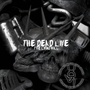 The Dead Live The Living Kill