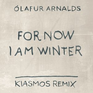 For Now I Am Winter (Kiasmos Remix)