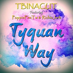 Tyquan Way (feat. Poppiefrmtw & Richiejerk)