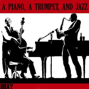A Piano, a Trumpet, and Jazz (Doxy Collection)