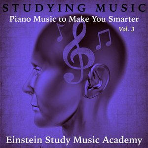 Studying Music: Piano Music to Make You Smarter, Vol. 3