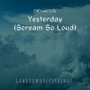 Yesterday (Scream So Loud) - Single