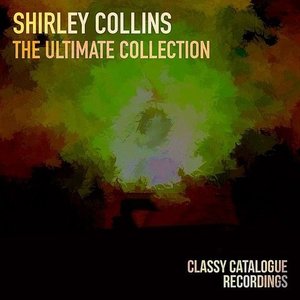 Shirley Collins - The Ultimate Collection