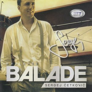 Sergej Cetkovic - Najlepse Balade