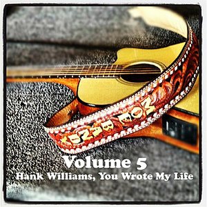 Volume 5 - Hank Williams, You Wrote My Life