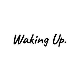 Waking Up