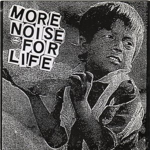 More Noise for Life