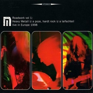 Roadwork, Vol 1 - Heavy Metall Is a Poze, Hardt Rock Iz a Laifschteil (Live In Europe 1998)