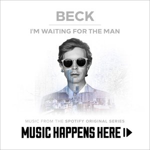 I'm Waiting For The Man (Music From The Spotify Original Series "Music Happens Here")