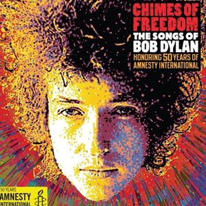 Chimes of Freedom: The Songs of Bob Dylan Honoring 50 Years Of Amnesty International